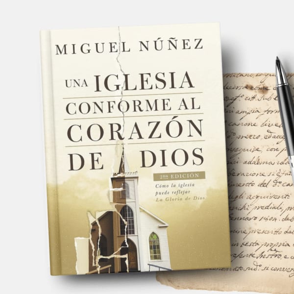Una Iglesia Conforme al Corazón de Dios, Miguel Núñez